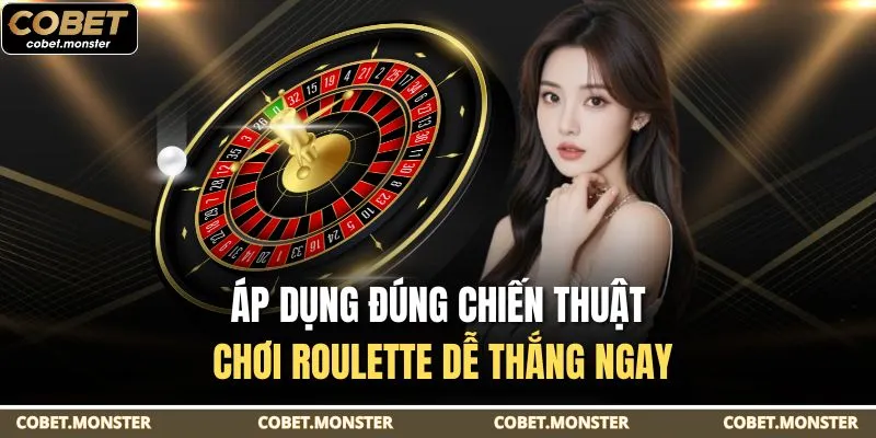 Áp dụng đúng chiến thuật chơi Roulette dễ thắng ngay