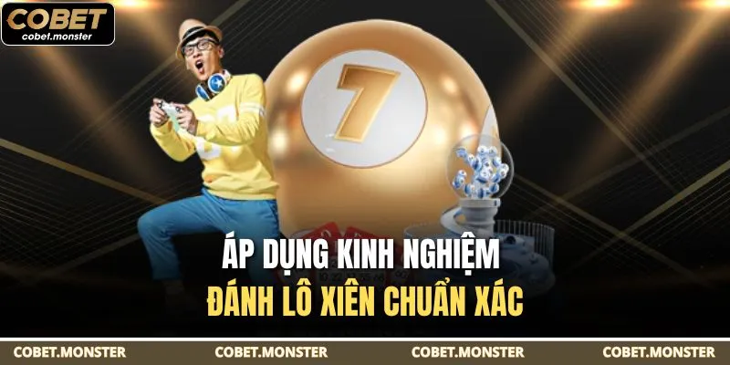 Áp dụng kinh nghiệm đánh lô xiên chuẩn xác