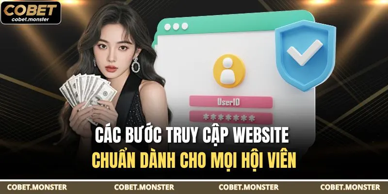Các bước truy cập website chuẩn dành cho mọi hội viên
