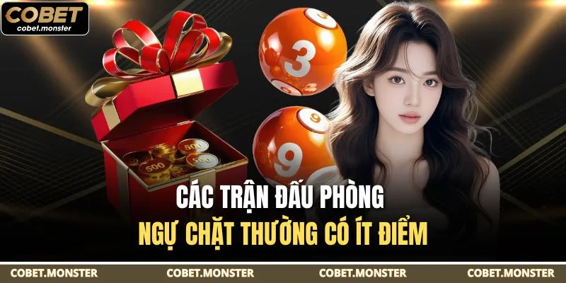 Các trận đấu phòng ngự chặt thường có ít điểm