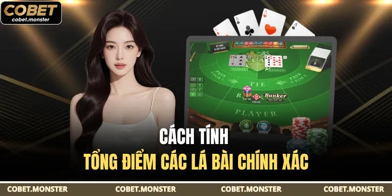 Cách tính tổng điểm các lá bài chính xác