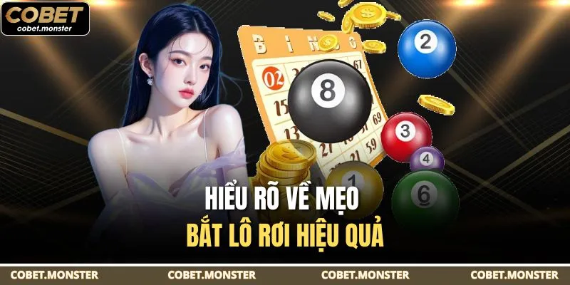 Hiểu rõ về mẹo bắt lô rơi hiệu quả