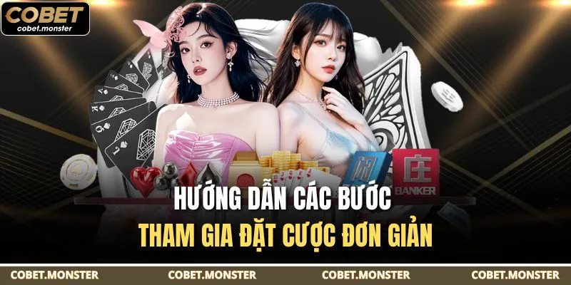 Hướng dẫn các bước tham gia đặt cược đơn giản