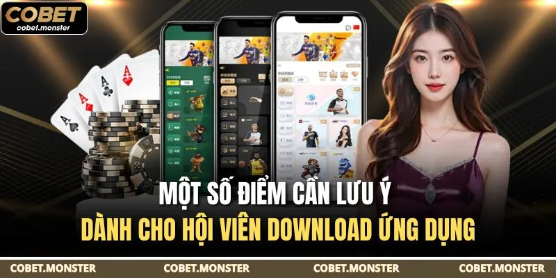 Một số điểm cần lưu ý dành cho hội viên download ứng dụng
