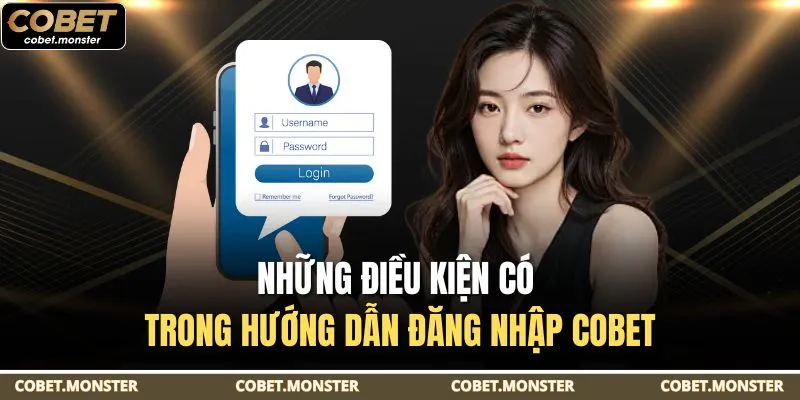 Những điều kiện có trong hướng dẫn đăng nhập Cobet