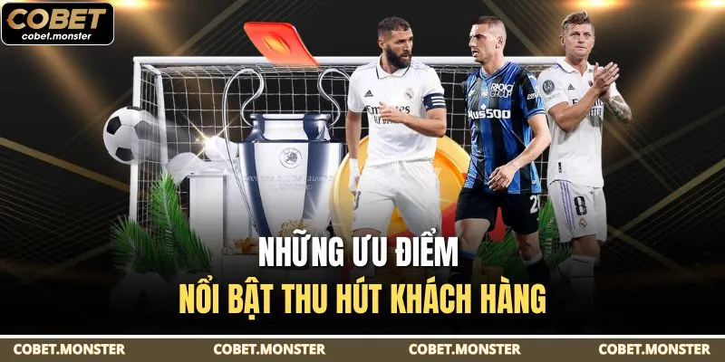 Những ưu điểm nổi bật thu hút khách hàng