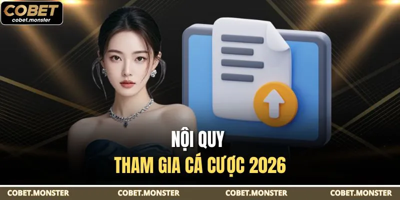 Nội quy tham gia cá cược 2026