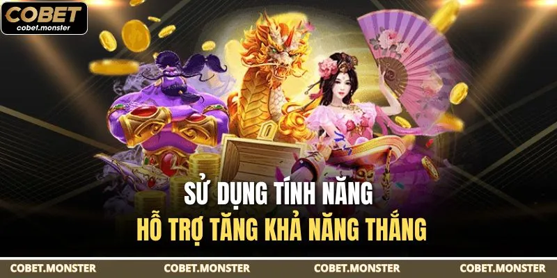 Sử dụng tính năng hỗ trợ tăng khả năng thắng
